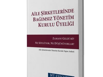 MY Executive tarafından hazırlanan Aile Şirketlerinde Bağımsız Yönetim Kurulu Üyeliği kitabı yayınlandı